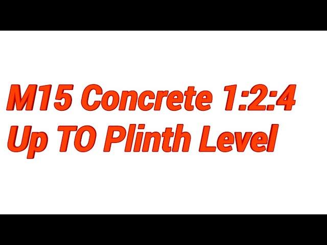 M15 Concrete 1:2:4 Up To Plinth Level | Plinth Beam Concrete Ratio | Concrete Mix Ratio Table