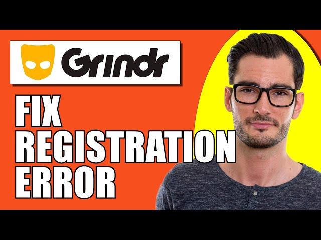 How to Fix Grindr Registration Error