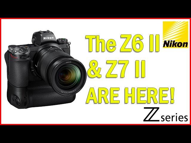 Nikon Z6 II and Z7 II - Better Than Ever!