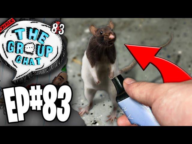 Our New Vaping Rat... | The Group Chat Podcast #83