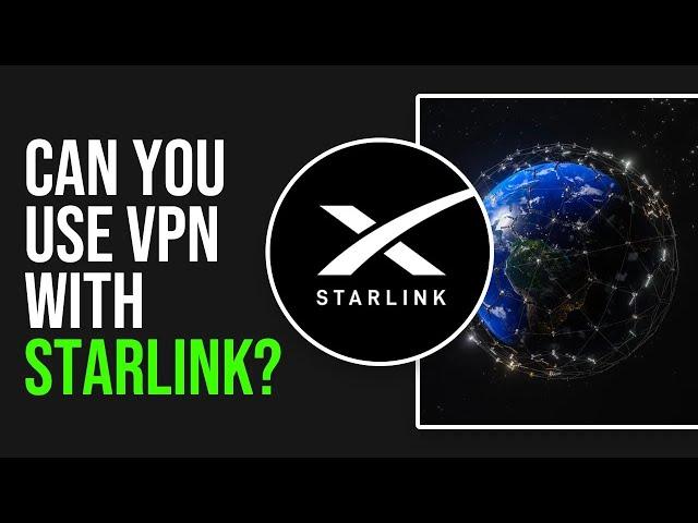 Can You Use VPN With Starlink