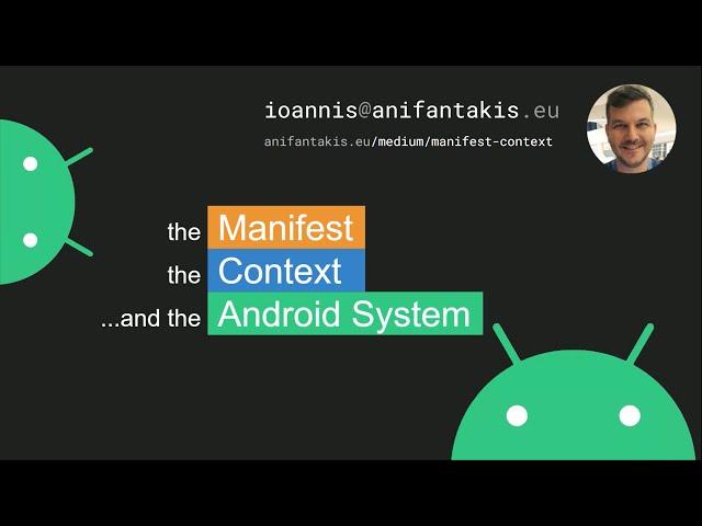 The Android Context, the Manifest, and the Android System