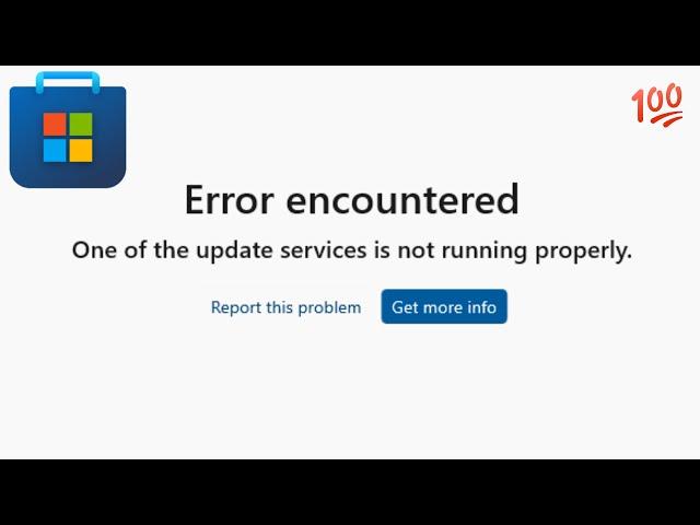 Microsoft store one of the update service is not running properly,error encountered windows 11,10