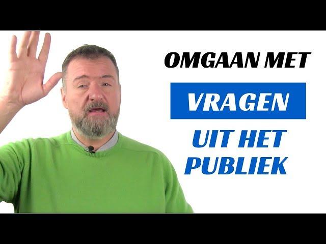 Hoe omgaan met (lastige) vragen uit het publiek?