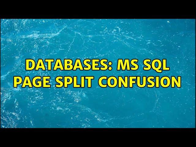 Databases: MS SQL Page split confusion