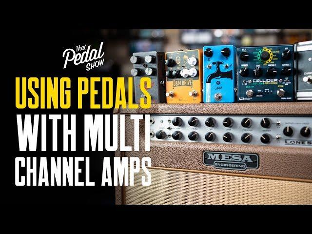 Using Effects Pedals With Multi Channel Guitar Amps [And A Bit On FX Loops] – That Pedal Show