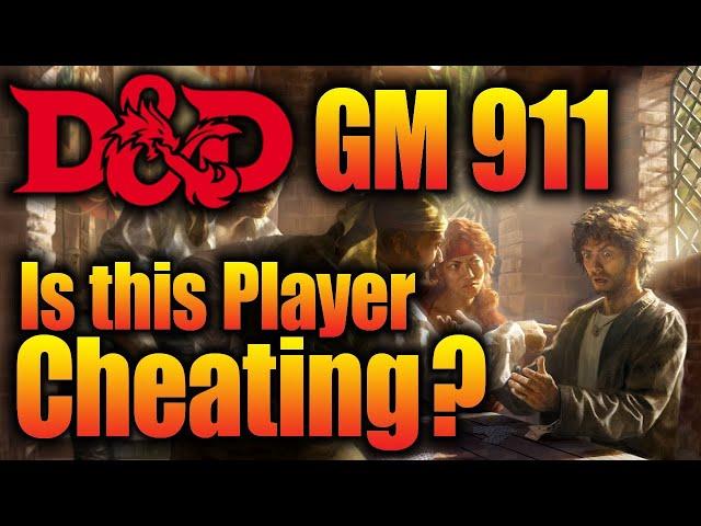 GM 911 - Is This D&D Player Cheating