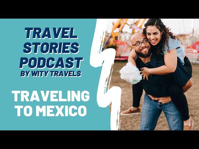 What is it like to Travel to Mexico right now? (Full Podcast from our trip to Playa Del Carmen)