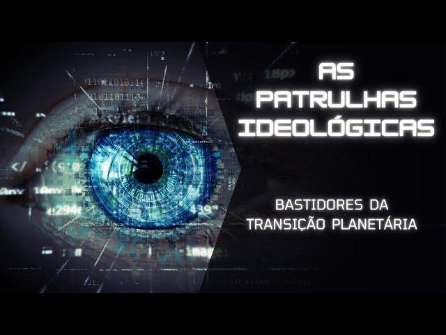 119 - AS PATRULHAS IDEOLÓGICAS