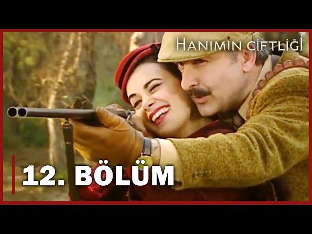 Hanımın Çiftliği 12. Bölüm - FULL BÖLÜM