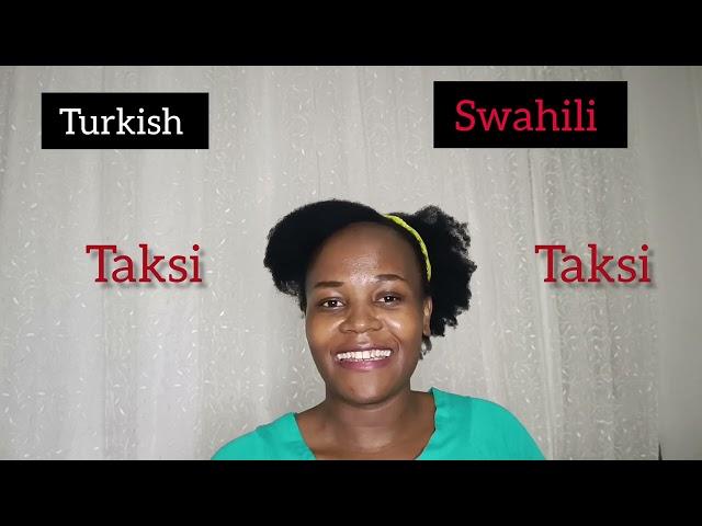 10 Interesting Words In Turkish Language that sounds similar to Swahili,Kenyan language 