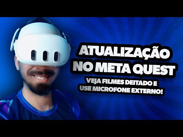 Novidades Meta Quest! Use ele deitado e coloque microfone externo!