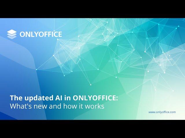 The updated AI in ONLYOFFICE: What it is and how it works [Webinar 2025]