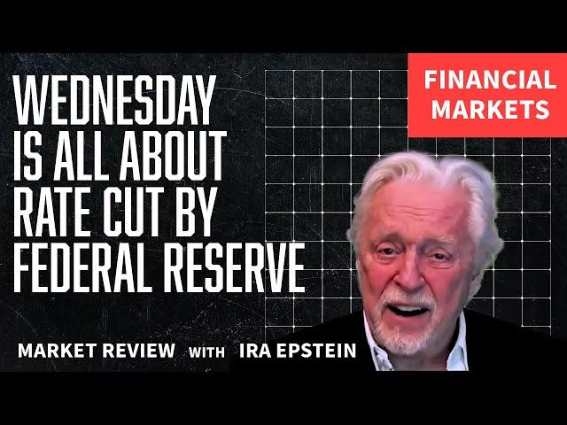 Financial Markets...Fed Rate Cut Day; Ira Epstein's Financial Markets Video 9 17 2024