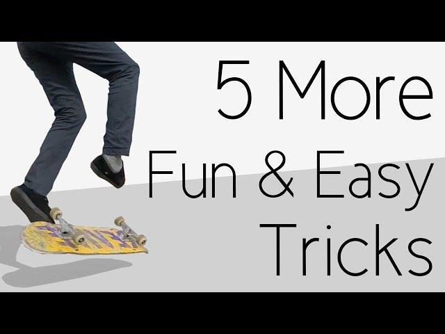 5 More Fun And Easy Skateboard Tricks