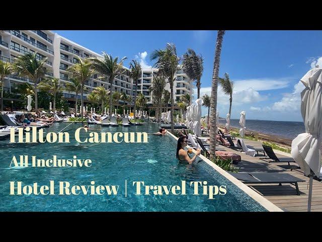 Hilton Cancun All Inclusive Review | Travel Tips 2022