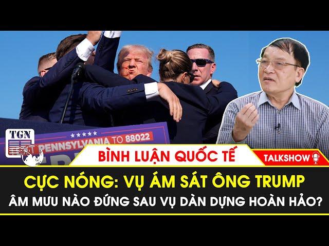 NÓNG NHẤT NƯỚC MỸ-Vụ ám sát ông Trump: Âm mưu nào đứng sau kế hoạch trừ khử ứng viên tổng thống Mỹ?