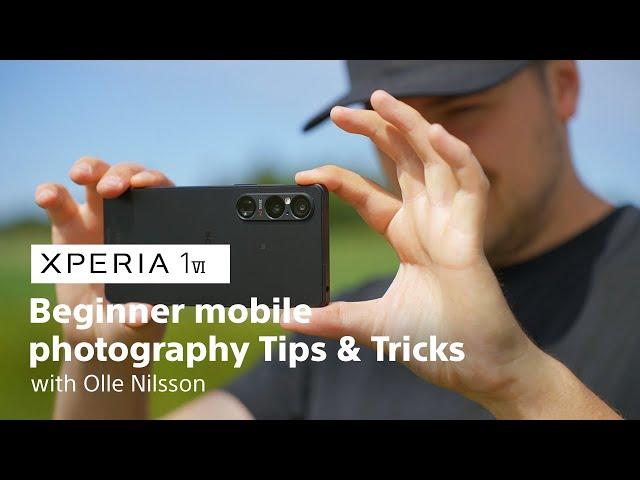 ​Xperia 1 VI | Beginner mobile photography tips & tricks with Olle Nilsson ​