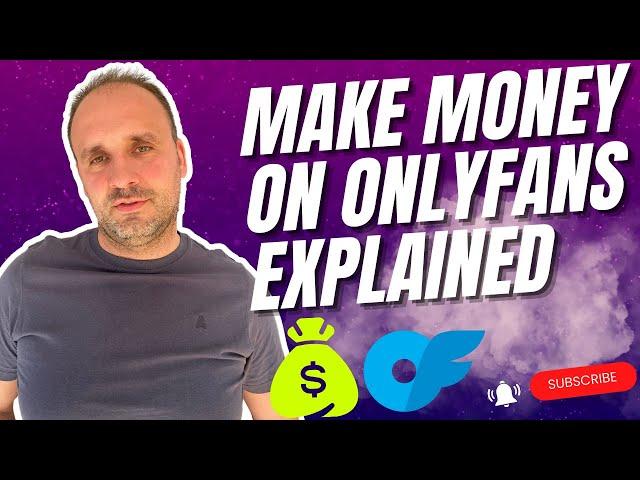 How To Make Money On OnlyFans Explained 2024