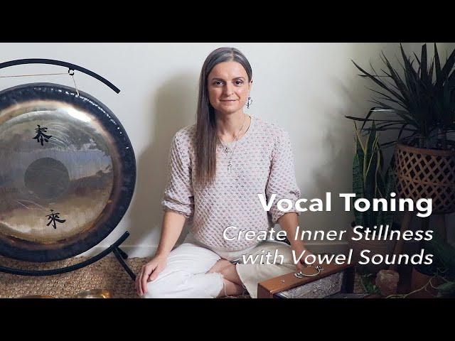 Vocal Toning, Creating Inner Stillness with Vowel Sounds