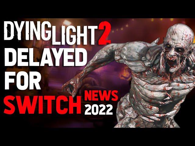 Dying Light 2 Delayed For Nintendo Switch | Cloud Version For Dying Light 2 Delayed | News 2022