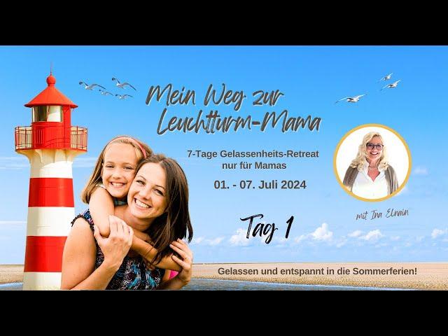 Tag 1 Gelassenheits-Retreat- Erkenne dich selbst als Mama