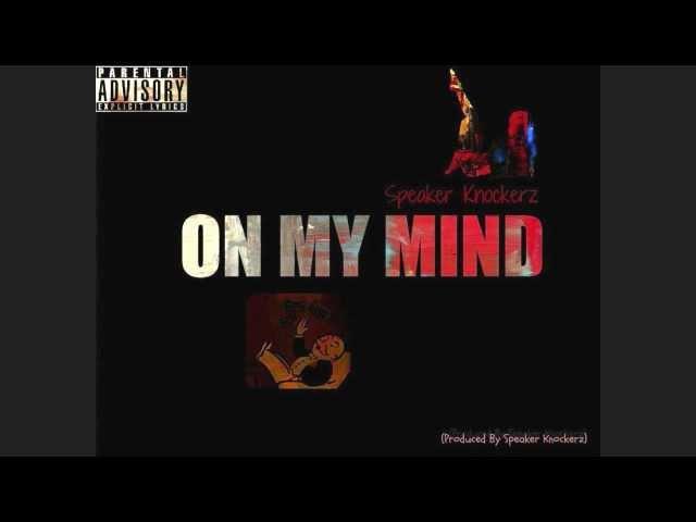 Speaker Knockerz - On My Mind (Prod. Speaker Knockerz)