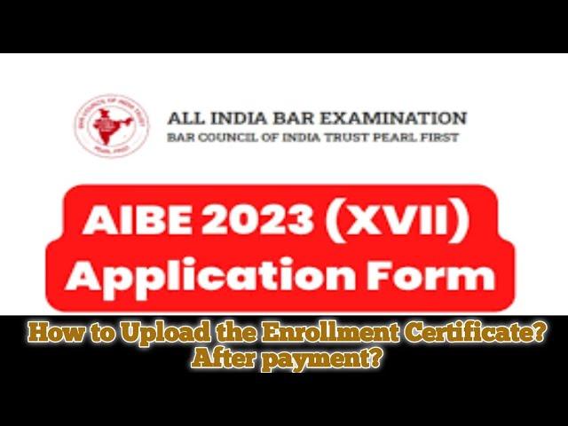 AIBE 17 2023। How to upload the enrollment certificate after payment?