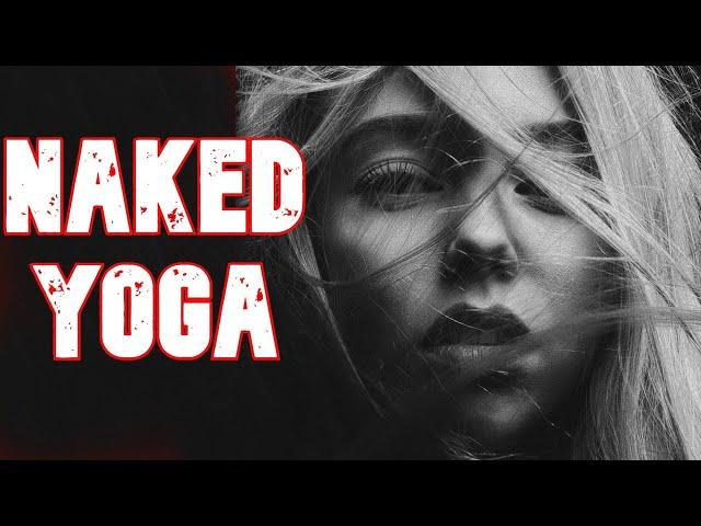 Naked Yoga and Naked Yoga Classes   (Naked Yoga the New Yoga Craze for 2024 )  Nude Yoga