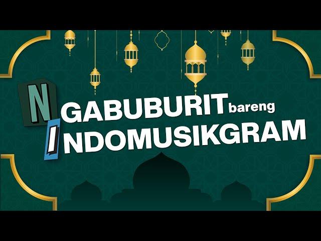 NGABUBURIT BARENG INDOMUSIKGRAM!