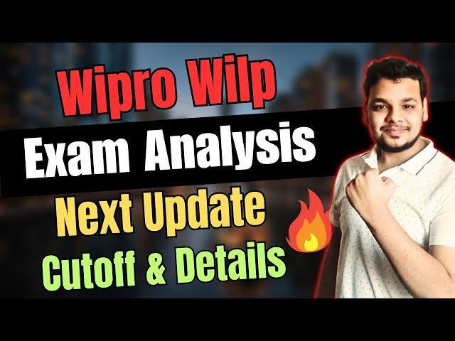 Wipro Wilp Exam Analysis | Wipro WIlp Assessment , Cutoff , Next Round | Overall Analysis & Cutoff