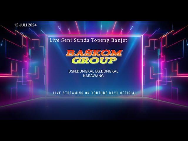  LIVE  BASKOM GROUP I 12 JULI 2024 I DONGKAL-PEDES-KARAWANG I HARI PERTAMA