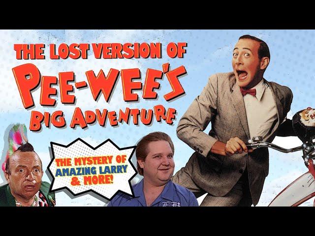 The Lost Version of Pee-wee's Big Adventure