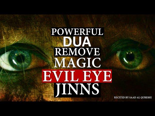 REMOVE EVIL EYE, MAGIC, JINNS, NAZAR IN 10 MINUTES, VERY POWERFUL DUA MUST LISTEN!