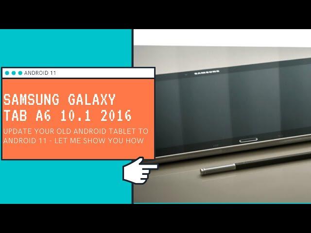 Samsung Galaxy Tab A6 10.1 2016 Upgrade to Android 11 (LinageOS 18.1) Full guide