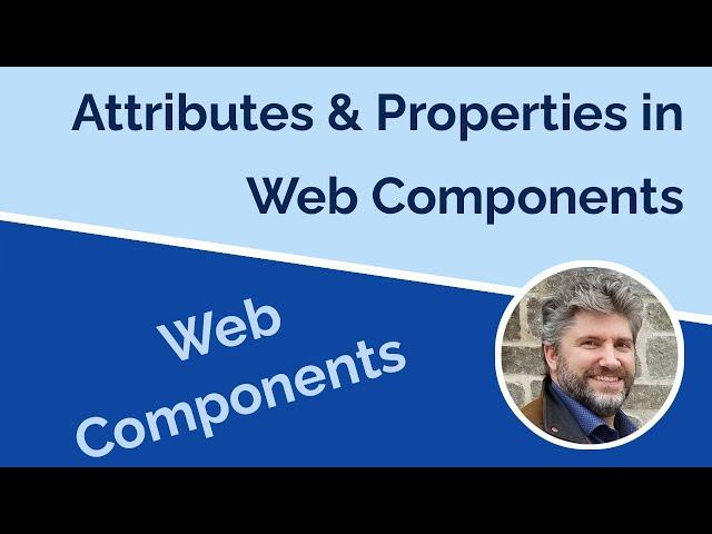 Web Component Properties and Attributes