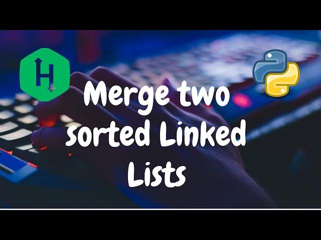 115 - Merge two sorted linked lists | Linked List | Hackerrank Solution | Python