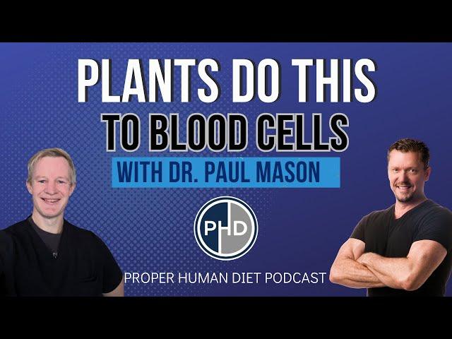 Plants do THIS to Blood Cells - Interview with Dr. Paul Mason