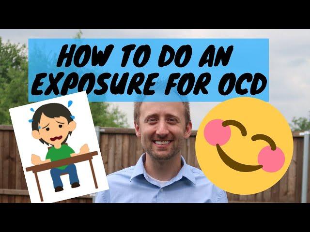 How To Do An Exposure For Obsessive Compulsive Disorder (OCD)