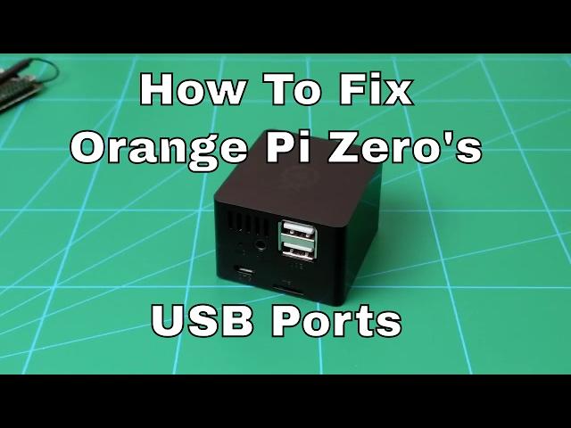 How To Fix Orange Pi Zero's USB Ports!