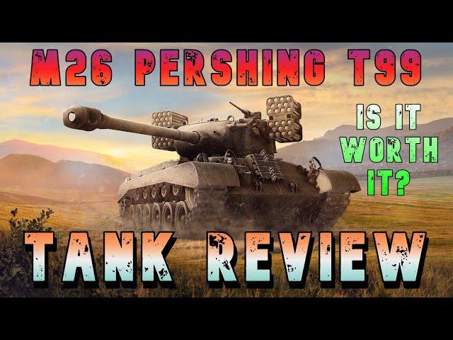 M26 Pershing T99 Is It Worth it? Tank Review ll World of Tanks Modern Armor - Wot Console