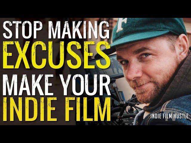 Filmmaking Motivation: Stop Making Excuses, Make Your Film! - WATCH THIS | by Alex Ferrari