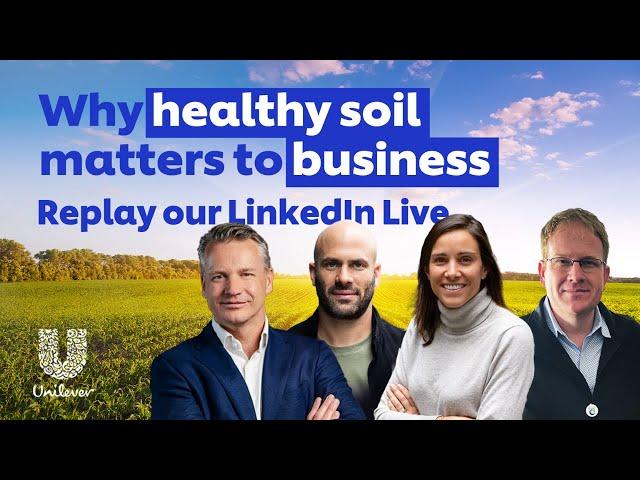 Why Regenerative Agriculture Matters to Business | Unilever