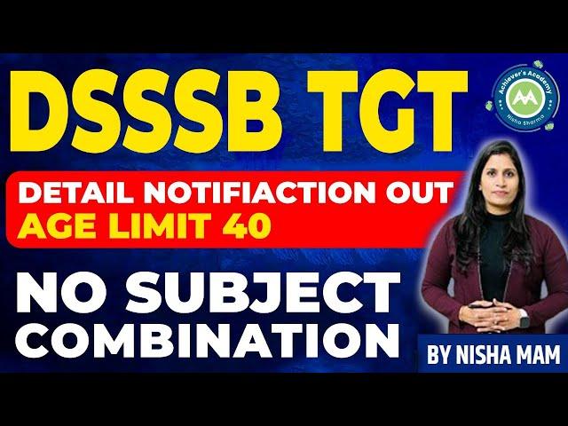 TGT DSSSB DETAIL NOTIFICATION OUT / AGE / SYLLABUS  / SUBJECT COMBINATION DETAIL BY  NISHA SHARMA