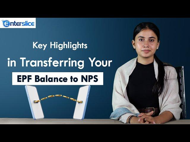 Key Highlights in Transferring Your EPF Balance to NPS| PoP with PFRDA| Enterslice