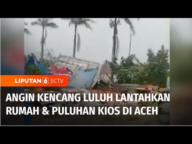 Angin Kencang Robohkan 80 Kios dan 5 Rumah di Aceh Utara | Liputan 6