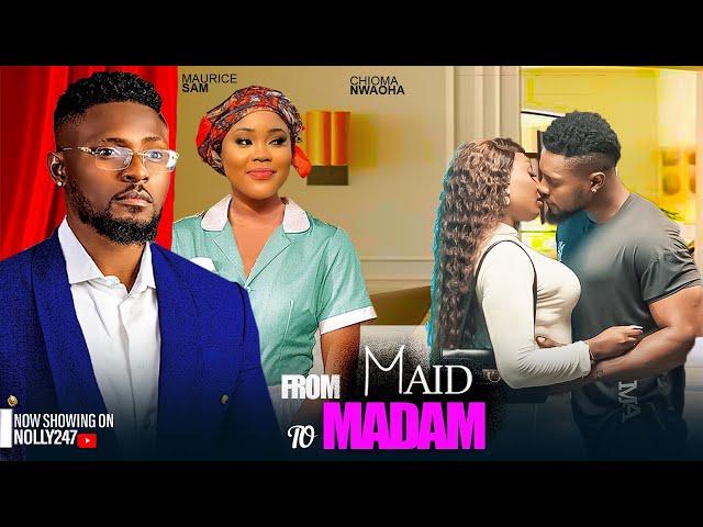 FROM MAID TO MADAM, FEATURING, MAURICE SAM, CHIOMA NWAOHA. #2024 LATEST NOLLYWOOD MOVIE