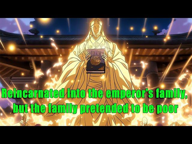 Reincarnated into the emperor's family, but the family pretended to be poor