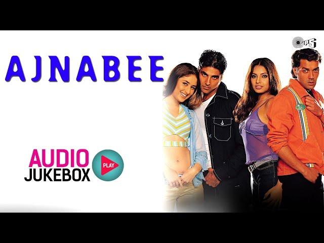 Ajnabee Jukebox - Full Album Songs | Akshay Kumar, Kareena Kapoor, Bipsha Basu, Bobby Deol