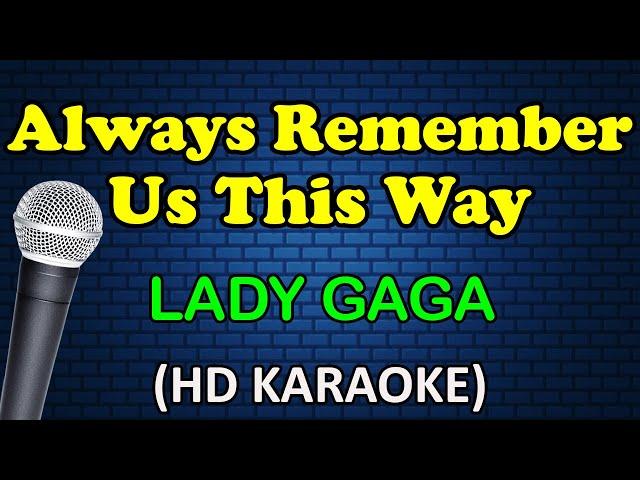 ALWAYS REMEMBER US THIS WAY - Lady Gaga (HD Karaoke)